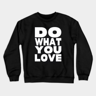 Do what you love Crewneck Sweatshirt